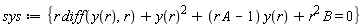sys := {r*(diff(y(r), r))+y(r)^2+(A*r-1)*y(r)+r^2*B = 0}