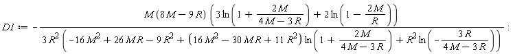 D1 := -M*(8*M-9*R)*(3*ln(1+2*M/(4*M-3*R))+2*ln(1-2*M/R))/(3*R^2*(-16*M^2+26*M*R-9*R^2+(16*M^2-30*M*R+11*R^2)*ln(1+2*M/(4*M-3*R))+R^2*ln(-3*R/(4*M-3*R))))