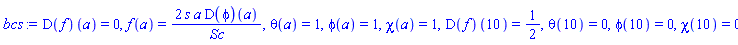 (D(f))(a) = 0, f(a) = 2*s*a*(D(phi))(a)/Sc, theta(a) = 1, phi(a) = 1, chi(a) = 1, (D(f))(10) = 1/2, theta(10) = 0, phi(10) = 0, chi(10) = 0