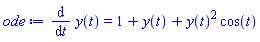 diff(y(t), t) = 1+y(t)+y(t)^2*cos(t)