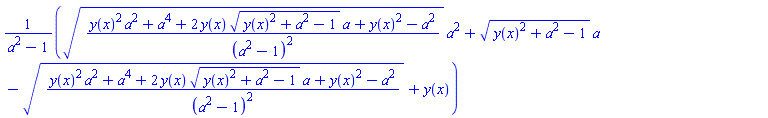 (((y(x)^2*a^2+a^4+2*y(x)*(y(x)^2+a^2-1)^(1/2)*a+y(x)^2-a^2)/(a^2-1)^2)^(1/2)*a^2+(y(x)^2+a^2-1)^(1/2)*a-((y(x)^2*a^2+a^4+2*y(x)*(y(x)^2+a^2-1)^(1/2)*a+y(x)^2-a^2)/(a^2-1)^2)^(1/2)+y(x))/(a^2-1)