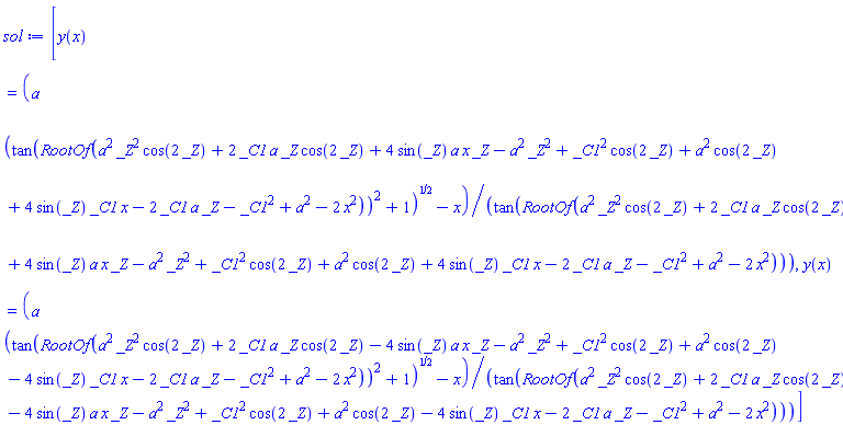 [y(x) = (a*(tan(RootOf(a^2*_Z^2*cos(2*_Z)+2*_C1*a*_Z*cos(2*_Z)+4*sin(_Z)*a*x*_Z-a^2*_Z^2+_C1^2*cos(2*_Z)+a^2*cos(2*_Z)+4*sin(_Z)*_C1*x-2*_C1*a*_Z-_C1^2+a^2-2*x^2))^2+1)^(1/2)-x)/tan(RootOf(a^2*_Z^2*cos(2*_Z)+2*_C1*a*_Z*cos(2*_Z)+4*sin(_Z)*a*x*_Z-a^2*_Z^2+_C1^2*cos(2*_Z)+a^2*cos(2*_Z)+4*sin(_Z)*_C1*x-2*_C1*a*_Z-_C1^2+a^2-2*x^2)), y(x) = (a*(tan(RootOf(a^2*_Z^2*cos(2*_Z)+2*_C1*a*_Z*cos(2*_Z)-4*sin(_Z)*a*x*_Z-a^2*_Z^2+_C1^2*cos(2*_Z)+a^2*cos(2*_Z)-4*sin(_Z)*_C1*x-2*_C1*a*_Z-_C1^2+a^2-2*x^2))^2+1)^(1/2)-x)/tan(RootOf(a^2*_Z^2*cos(2*_Z)+2*_C1*a*_Z*cos(2*_Z)-4*sin(_Z)*a*x*_Z-a^2*_Z^2+_C1^2*cos(2*_Z)+a^2*cos(2*_Z)-4*sin(_Z)*_C1*x-2*_C1*a*_Z-_C1^2+a^2-2*x^2))]