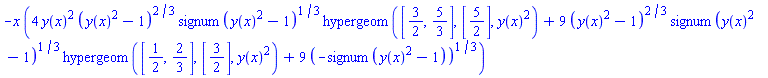 -x*(4*y(x)^2*(y(x)^2-1)^(2/3)*signum(y(x)^2-1)^(1/3)*hypergeom([3/2, 5/3], [5/2], y(x)^2)+9*(y(x)^2-1)^(2/3)*signum(y(x)^2-1)^(1/3)*hypergeom([1/2, 2/3], [3/2], y(x)^2)+9*(-signum(y(x)^2-1))^(1/3))