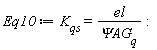 Eq10 := K__qs = el/`&Psi;AG__q`