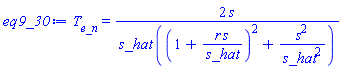 T__e_n = 2*s/(s_hat*((1+r*s/s_hat)^2+s^2/s_hat^2))