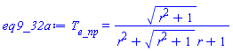 T__e_np = (r^2+1)^(1/2)/(r^2+(r^2+1)^(1/2)*r+1)