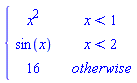 piecewise(x < 1, x^2, x < 2, sin(x), 16)