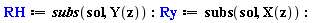 RH := subs(sol, Y(z)); Ry := subs(sol, X(z))