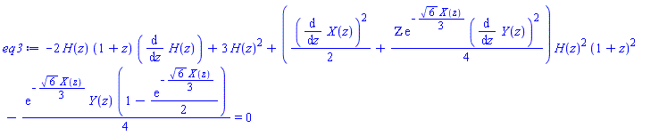 -2*H(z)*(1+z)*(diff(H(z), z))+3*H(z)^2+((1/2)*(diff(X(z), z))^2+(1/4)*ZETA*exp(-(1/3)*6^(1/2)*X(z))*(diff(Y(z), z))^2)*H(z)^2*(1+z)^2-(1/4)*exp(-(1/3)*6^(1/2)*X(z))*Y(z)*(1-(1/2)*exp(-(1/3)*6^(1/2)*X(z))) = 0