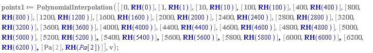 points1 := PolynomialInterpolation([[0, RH(0)], [1, RH(1)], [10, RH(10)], [100, RH(100)], [400, RH(400)], [800, RH(800)], [1200, RH(1200)], [1600, RH(1600)], [2000, RH(2000)], [2400, RH(2400)], [2800, RH(2800)], [3200, RH(3200)], [3600, RH(3600)], [4000, RH(4000)], [4400, RH(4400)], [4600, RH(4600)], [4800, RH(4800)], [5000, RH(5000)], [5200, RH(5200)], [5400, RH(5400)], [5600, RH(5600)], [5800, RH(5800)], [6000, RH(6000)], [6200, RH(6200)], [Pa[2], RH(Pa[2])]], v)