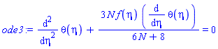 diff(diff(theta(eta), eta), eta)+3*N*f(eta)*(diff(theta(eta), eta))/(6*N+8) = 0