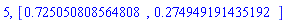 5, [HFloat(0.7250508085648081), HFloat(0.27494919143519203)]