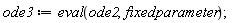 ode3 := eval(ode2, fixedparameter);