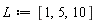 L := [1, 5, 10]
