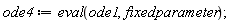 ode4 := eval(ode1, fixedparameter);