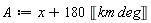 A := x+180*Unit('km'*'deg')
