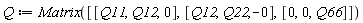Q := Matrix([[Q11, Q12, 0], [Q12, Q22, 0], [0, 0, Q66]])