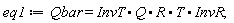 eq1 := Qbar = InvT.Q.R.T.InvR