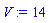 V: = 14