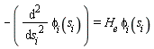 -(diff(phi[i](s[i]), `$`(s[i], 2))) = H[e]*phi[i](s[i])