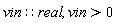 vin::real, vin > 0