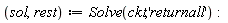 sol, rest := Solve(ckt, 'returnall')