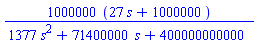 1000000*(27*s+1000000)/(1377*s^2+71400000*s+400000000000)