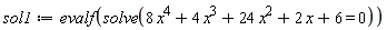 sol1 := evalf(solve(8*x^4+4*x^3+24*x^2+2*x+6 = 0))