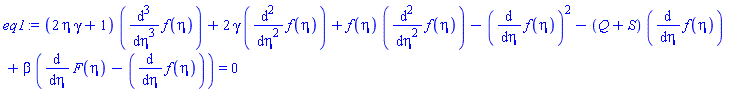 (2*eta*gamma+1)*(diff(diff(diff(f(eta), eta), eta), eta))+2*gamma*(diff(diff(f(eta), eta), eta))+f(eta)*(diff(diff(f(eta), eta), eta))-(diff(f(eta), eta))^2-(Q+S)*(diff(f(eta), eta))+beta*(diff(F(eta), eta)-(diff(f(eta), eta))) = 0