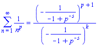 sum(1/n^p, n = 1 .. infinity) = (-1/(-1+p^(-s)))^(p+1)/(-1/(-1+p^(-s)))^k