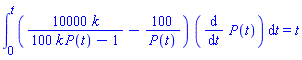 int((10000*k/(100*k*P(t)-1)-100/P(t))*(diff(P(t), t)), t = 0 .. t) = t