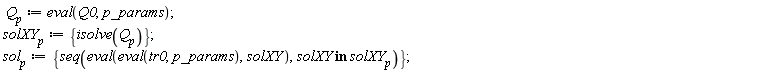 Q__p := eval(Q0, p_params); solXY__p := {isolve(Q__p)}; sol__p := {seq(eval(eval(tr0, p_params), solXY), `in`(solXY, solXY__p))}