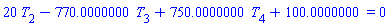 20*T[2]-770.0000000*T[3]+750.0000000*T[4]+100.0000000 = 0