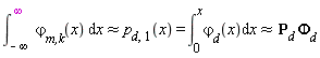 `&approx;`(int(`&varphi;__m,k`(x), x = -infinity .. infinity), `p__d,1`(x)) and `p__d,1`(x) = int(`&varphi;__d`(x), x = 0 .. x) and `&approx;`(int(`&varphi;__d`(x), x = 0 .. x), `P__d `*`&Phi;__d`)