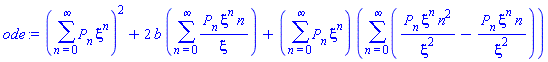 (sum(P[n]*xi^n, n = 0 .. infinity))^2+2*b*(sum(P[n]*xi^n*n/xi, n = 0 .. infinity))+(sum(P[n]*xi^n, n = 0 .. infinity))*(sum(P[n]*xi^n*n^2/xi^2-P[n]*xi^n*n/xi^2, n = 0 .. infinity))