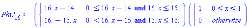 PhiJ[16] := piecewise(`and`(0. <= 16.*x-14., 16.*x <= 15.), 16.*x-14., `and`(0. < 16.*x-15., 16.*x <= 16.), 16.-16.*x)*piecewise(0 <= x and x <= 1, 1, 0)