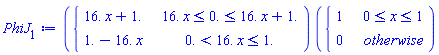 PhiJ[1] := piecewise(16.*x <= 0. and 0. <= 16.*x+1., 16.*x+1., 0. < 16.*x and 16.*x <= 1., 1.-16.*x)*piecewise(0 <= x and x <= 1, 1, 0)