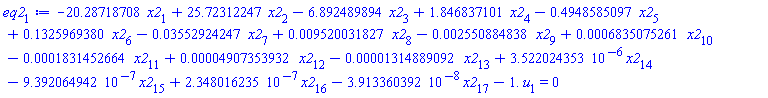 eq2[1] := -20.28718708*x2[1]+25.72312247*x2[2]-6.892489894*x2[3]+1.846837101*x2[4]-.4948585097*x2[5]+.1325969380*x2[6]-0.3552924247e-1*x2[7]+0.9520031827e-2*x2[8]-0.2550884838e-2*x2[9]+0.6835075261e-3*x2[10]-0.1831452664e-3*x2[11]+0.4907353932e-4*x2[12]-0.1314889092e-4*x2[13]+3.522024353*10^(-6)*x2[14]-9.392064942*10^(-7)*x2[15]+2.348016235*10^(-7)*x2[16]-3.913360392*10^(-8)*x2[17]-1.*u[1] = 0