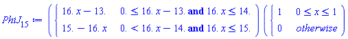 PhiJ[15] := piecewise(`and`(0. <= 16.*x-13., 16.*x <= 14.), 16.*x-13., `and`(0. < 16.*x-14., 16.*x <= 15.), 15.-16.*x)*piecewise(0 <= x and x <= 1, 1, 0)