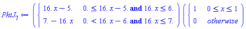 PhiJ[7] := piecewise(`and`(0. <= 16.*x-5., 16.*x <= 6.), 16.*x-5., `and`(0. < 16.*x-6., 16.*x <= 7.), 7.-16.*x)*piecewise(0 <= x and x <= 1, 1, 0)