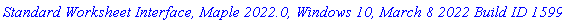 `Standard Worksheet Interface, Maple 2022.0, Windows 10, March 8 2022 Build ID 1599809`