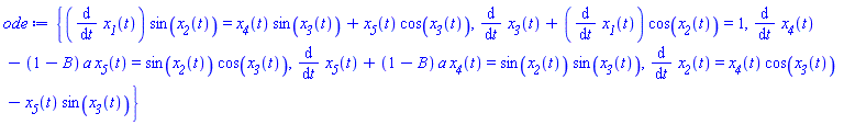 {(diff(x__1(t), t))*sin(x__2(t)) = x__4(t)*sin(x__3(t))+x__5(t)*cos(x__3(t)), diff(x__3(t), t)+(diff(x__1(t), t))*cos(x__2(t)) = 1, diff(x__4(t), t)-(1-B)*a*x__5(t) = sin(x__2(t))*cos(x__3(t)), diff(x__5(t), t)+(1-B)*a*x__4(t) = sin(x__2(t))*sin(x__3(t)), diff(x__2(t), t) = x__4(t)*cos(x__3(t))-x__5(t)*sin(x__3(t))}