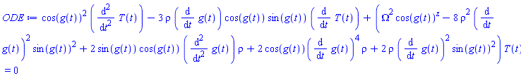 cos(g(t))^2*(diff(diff(T(t), t), t))-3*rho*(diff(g(t), t))*cos(g(t))*sin(g(t))*(diff(T(t), t))+(Omega^2*cos(g(t))^z-8*rho^2*(diff(g(t), t))^2*sin(g(t))^2+2*sin(g(t))*cos(g(t))*(diff(diff(g(t), t), t))*rho+2*(cos(g(t)))(diff(g(t), t))^4*rho+2*rho*(diff(g(t), t))^2*sin(g(t))^2)*T(t) = 0