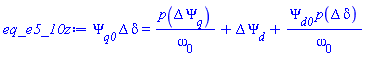 Psi[q0]*Delta*delta = p(Delta*Psi[q])/omega[0]+Delta*Psi[d]+Psi[d0]*p(Delta*delta)/omega[0]