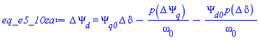 Delta*Psi[d] = Psi[q0]*Delta*delta-p(Delta*Psi[q])/omega[0]-Psi[d0]*p(Delta*delta)/omega[0]
