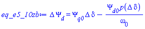 Delta*Psi[d] = Psi[q0]*Delta*delta-Psi[d0]*p(Delta*delta)/omega[0]
