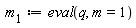m[1] := eval(q, m = 1)