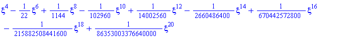 xi^4-(1/22)*xi^6+(1/1144)*xi^8-(1/102960)*xi^10+(1/14002560)*xi^12-(1/2660486400)*xi^14+(1/670442572800)*xi^16-(1/215882508441600)*xi^18+(1/86353003376640000)*xi^20