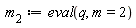 m[2] := eval(q, m = 2)