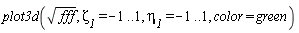 plot3d(sqrt(fff), zeta__1 = -1 .. 1, eta__1 = -1 .. 1, color = green)